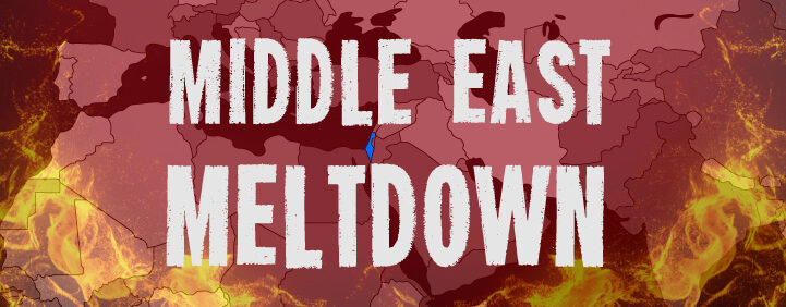 Featured image for Middle East Meltdown