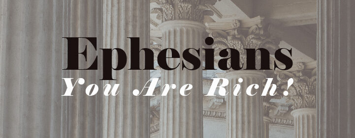 Featured image for EPHESIANS - You are Rich!